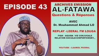 Al Fatawa Dr. Mouhammad Ahmad LO - Archives EP- 43 - Leeral Fm Louga avec Oustaz Abdallah Baba Dieng