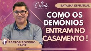 EP. 70 | Descubra se o seu Casamento está sob ATAQUE DE DEMÔNIOS E ENTIDADES ! | Pr. Rogério Zayit