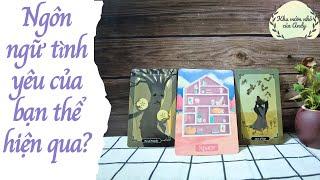 Ngôn ngữ tình yêu của bạn thể hiện qua? {Series hiểu về cách yêu} | Chọn 1 tụ bài | Xem tarot