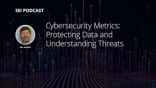 Cybersecurity Metrics: Protecting Data and Understanding Threats