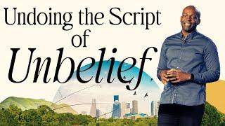 Undoing the Script of Unbelief | Pastor Ethan Fisher