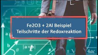 Fe2O3 + 2Al Beispiel Teilschritte der Redoxreaktion