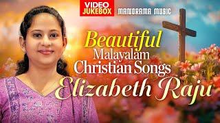 Beautiful Christian Songs by Elizabeth Raju | Malayalam Christian Devotional Video Songs