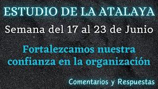 ESTUDIO DE LA ATALAYA  SEMANA DEL 17 AL 23 DE JUNIO  COMENTARIOS Y RESPUESTAS