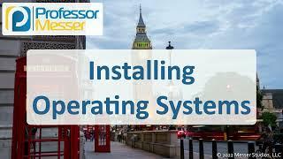 Installing Operating Systems - CompTIA A+ 220-1102 - 1.9