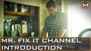 Mr. Fix It Channel Introduction