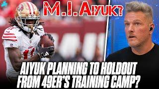 Brandon Aiyuk To Holdout From Training Camp, STILL Hoping For A New Deal?! | Pat McAfee Reacts