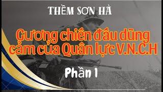 Gương chiến đấu dũng cảm của Quân Lực Việt Nam Cộng Hòa - Thềm Sơn Hà - Phần 1