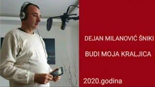 DEJAN MILANOVIĆ ŠNIKI - BUDI MOJA KRALJICA (2020)