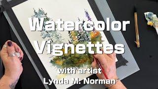 Watercolor: Mastering Watercolor Vignettes: Creating Dreamy Landscapes with Lynda Norman