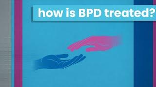 Learn More About BPD: How Is Borderline Personality Disorder Treated?