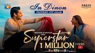 In Dinon | Video Song | Superstar | Mahira Khan | Bilal Ashraf | Atif Aslam | Azaan & Saad