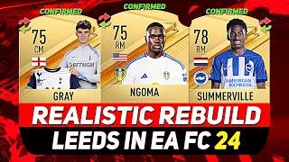 LEEDS REALISTIC REBUILD IN EA FC 24 CAREER MODE! ft. SUMMERVILLE, GRAY, NGOMA...etc