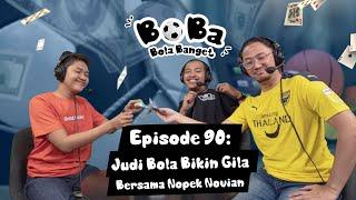 Judi Bola Bikin Gila! | BOBA Eps 90 (bareng Nopek Novian)