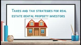 Taxes and tax strategies for real estate rental property investors