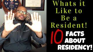 What's It Like To Be A Resident | 10 Facts About Residency