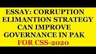 Expected Essay:Corruption Elimination Strategy can improve Governance system in Pakistan. CSS-2020