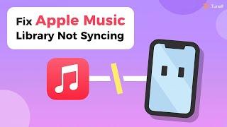 How to Fix Apple Music Library Not Syncing | Tunelf