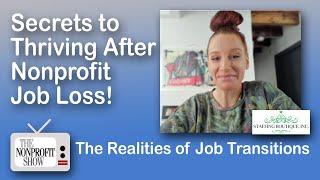 Secrets to Thriving After A Nonprofit Job Loss