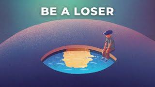Be a Loser if Need Be | This Is The REAL Superpower