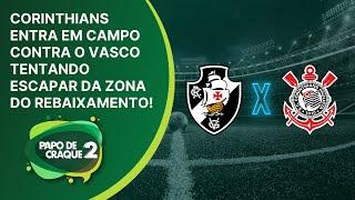 Papo de Craque 2ª Edição + VASCO x CORINTHIANS - CAMPEONATO BRASILEIRO - AO VIVO - 10/07/2024