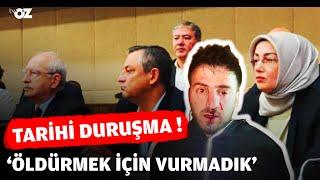 TARİHİ DURUŞMA ! ‘ÖLDÜRMEK İÇİN VURMADIK’