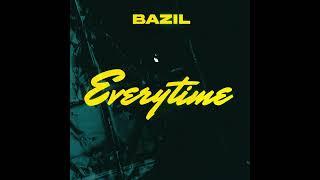 Bazil - Everytime (Official Audio)