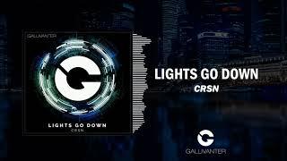 CRSN - Lights Go Down