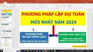 Phương pháp lập dự toán mới nhất năm 2024 TÍNH BÙ GIÁ CHÊNH LỆCH và TÍNH TRỰC TIẾP