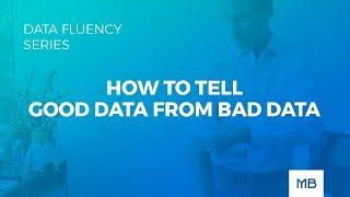 How to Tell Good Data from Bad Data