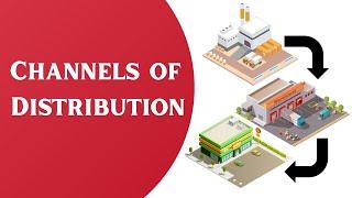 Channels of Distribution | Meaning, Types and Functions