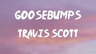 Travis Scott - goosebumps (Lyrics) | When you throw that to the side, yeah