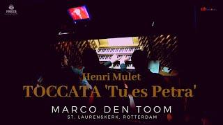 Mulet: Toccata 'Tu es Petra' | MARCO DEN TOOM, Rotterdam (NL) Laurenskerk, live