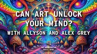 Psychedelic Art, Cognitive Liberty, and Spiritual Practices: Deep Dive with Alex & Allyson Grey