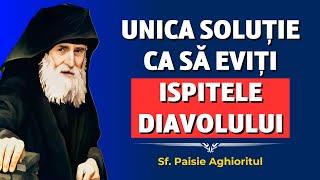 Singura soluție ca să eviți ispitele diavolului – Sf. Paisie Aghioritul