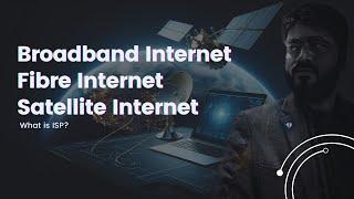 Confused About Internet? Broadband, Fiber, Satellite & ISP Explained!