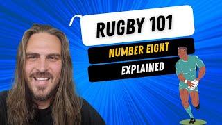 Rugby 101: Rugby Positions Explained - Number 8