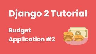 Django 2 Tutorial: Create A Budget Application #2 (Setup)