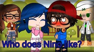 Who does nino like marinette or alya? MLB skit 1k subs!{Gacha club}