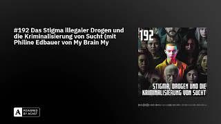 #192 Das Stigma illegaler Drogen und die Kriminalisierung von Sucht (mit Philine Edbauer von My B...