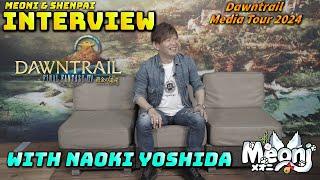 FFXIV: @Meoni1  & @AeroViro  Interview With Naoki Yoshida - Dawntrail Media Tour 2024 Coverage
