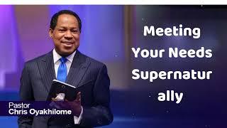 Meeting Your Needs Supernaturally  - Pastor Chris Oyakhilome