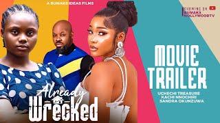 ALREADY WRECKED (TRAILER) - STARRING UCHECHI TREASURE, SANDRA OKUNZUWA, KACHI NNOCHIRI - 2024 DRAMA