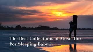 The Best Collection of Music Box - For Sleeping Baby 2【T58 Studio】