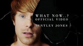 What Now...? (Official Video) - Bentley Jones