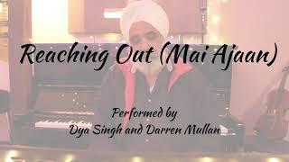 Reaching Out - Mai Ajaan - Dya Singh