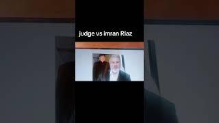 Judge vs Imran Riaz