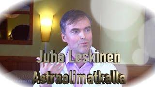 Juha Leskinen: Astraalimatkalla