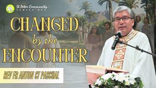 Changed by the Encounter | REV FR ANTON CT PASCUAL