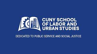 About The CUNY School of Labor and Urban Studies